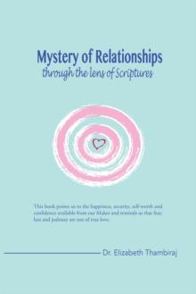 Mystery of Relationships Through the Lens of Scriptures : Marriage, Sex, and Intimacy