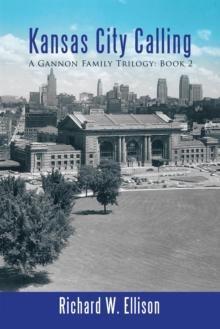 Kansas City Calling : A Gannon Family Trilogy: Book 2