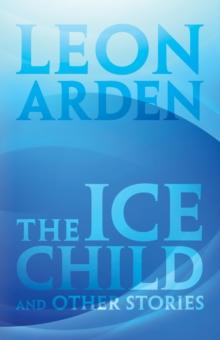 The Ice Child : And Other Stories