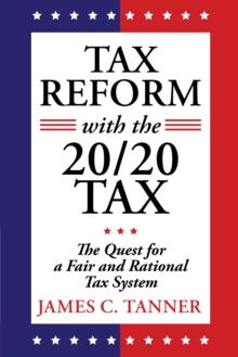 Tax Reform with the 20/20 Tax : The Quest for a Fair and Rational Tax System