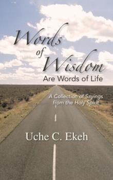 Words of Wisdom Are Words of Life : A Collection of Sayings from the Holy Spirit