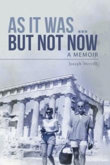 As It Was ... but Not Now : A Memoir