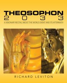 Theosophon 2033 : A Visionary Recital About the World Event and Its Aftermath