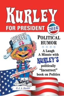 Kurley for President : A Politically Incorrect Book on Politics