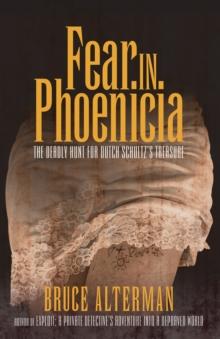 Fear in Phoenicia : The Deadly Hunt for Dutch Schultz's Treasure