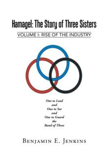 Hamagel: the Story of Three Sisters : Volume I: Rise of the Industry