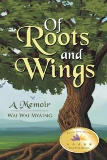 Of Roots and Wings : A Memoir