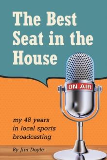 The Best Seat in the House : My 48 Years in Local Sports Broadcasting