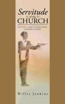 Servitude of the Church : A Pocket Guide to Developing a Servant'S Heart