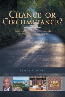 Chance or Circumstance? : A Memoir and Journey Through the Struggle for Civil Rights