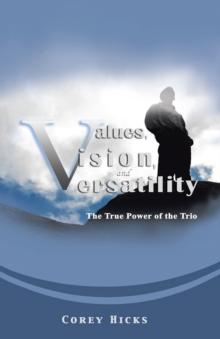 Values, Vision, and Versatility : The True Power of the Trio