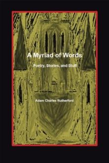 A Myriad of Words : Poetry, Stories, and Stuff