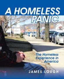 A Homeless Panic : The Homeless Experience in America