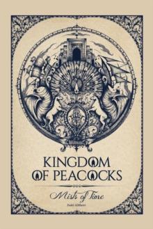 Kingdom of Peacocks : Mists of Time