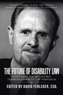 The Future of Disability Law : Presentations from the 2015 Jacobus Tenbroek Disability Law Symposium