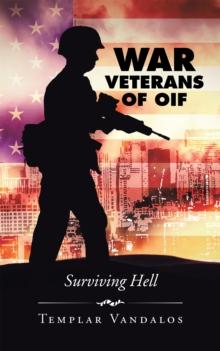 War Veterans of Oif : Surviving Hell