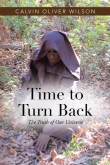 Time to Turn Back : The Truth of Our Universe