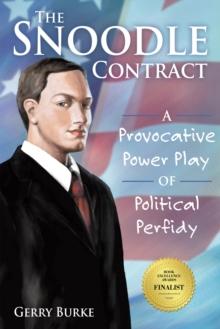 The Snoodle Contract : A Provocative Power Play of Political Perfidy