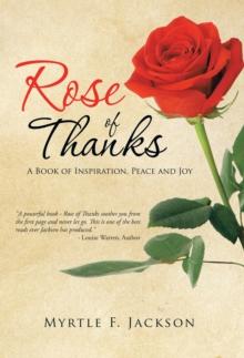 Rose of Thanks : A  Book of Inspiration, Peace and Joy