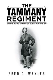 The Tammany Regiment : A History of the Forty-Second New York Volunteer Infantry, 1861-1864