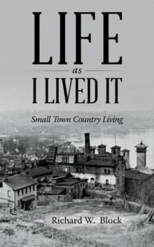 Life as I Lived It : Small Town Country Living