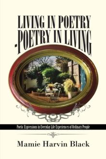 Living in Poetry-Poetry in Living : Poetic Expressions in Everyday Life Experiences of Ordinary People