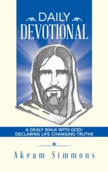 Daily Devotional : A Dealy Walk with God/ Declaring Life Changing Truths