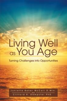 Living Well as You Age : Turning Challenges into Opportunities