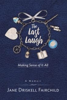 The Last Laugh : Making Sense of It All