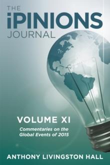 The Ipinions Journal : Commentaries on the Global Events of 2015-Volume Xi