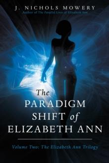 The Paradigm Shift of Elizabeth Ann : Volume Two: the Elizabeth Ann Trilogy