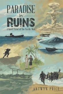 Paradise in Ruins : A Novel (View) of the Pacific War