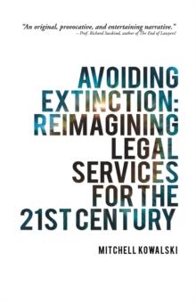 Avoiding Extinction: Reimagining Legal Services for the 21St Century