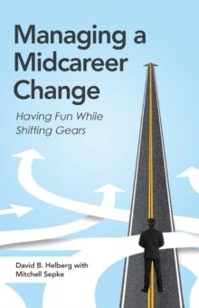 Managing a Midcareer Change : Having Fun While Shifting Gears