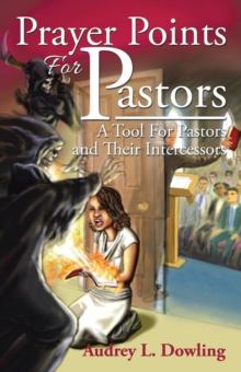 Prayer Points for Pastors : A Tool for Pastors and Their Intercessors