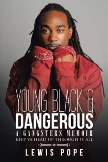 Young Black & Dangerous : A Gangsters Memoir