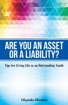 Are You an Asset or a Liability? : Tips for Living Life as an Outstanding Youth