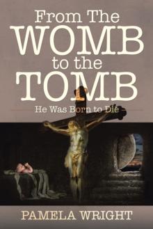 From the Womb to the Tomb : He Was Born to Die