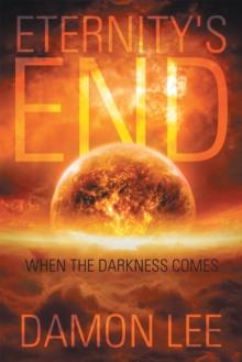 Eternity's End : When the Darkness Comes