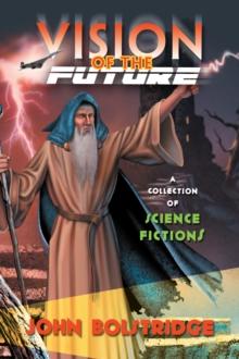 Vision of the Future : A Collection of Science Fictions