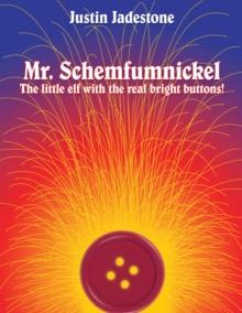 Mr. Schemfumnickel : The Little Elf with the Real Bright Buttons!