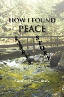 How I Found Peace : Larry's Story