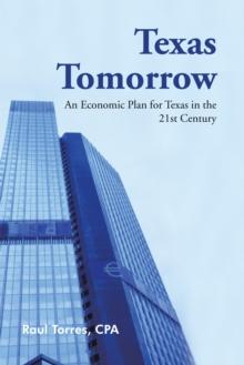 Texas Tomorrow : An Economic Plan for Texas in the 21St Century