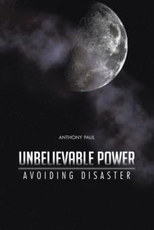 Unbelievable Power : Avoiding Disaster