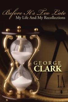 Before It'S Too Late : My Life and My Recollections