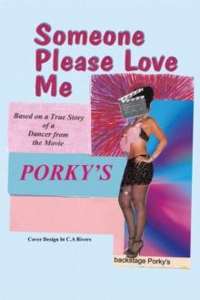 Someone Please Love Me : A True Story of a Dancer from the Movie Porky's