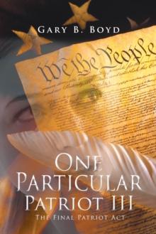 One Particular Patriot Iii : The Final Patriot Act