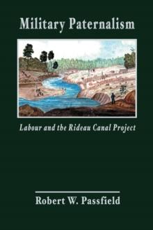 Military Paternalism, Labour, and the Rideau Canal Project