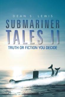 Submariner Tales Ii : Truth or Fiction You Decide