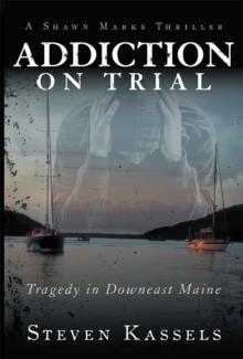 Addiction on Trial : Tragedy in Downeast Maine